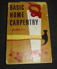 The Wise Handbook of Basic Home Carpentry by Carl W. Bertsch (1952) HC