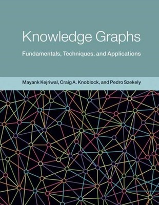 Knowledge Graphs Fundamentals Techniques and  by Mayank Kejriwal HARDBACK