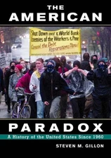 THE AMERICAN PARADOX: A HISTORY OF THE UNITED STATES SINCE By Steven M. Gillon