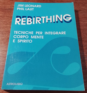 REBIRTHING_Jim Leonard e Phil Laut_ed.Astrolabio_1988