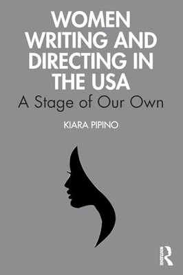 Women Writing and Directing in the USA: A Stage of Our Own Kiara