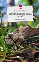 Freya Elisabeth Fleck | Einen GefüHlscocktail, Bitte!. Life Is A Story -...