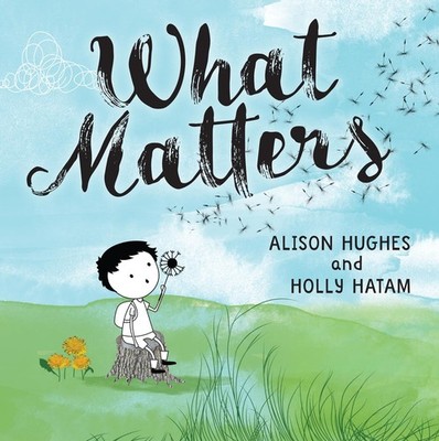 What Matters - paperback Hughes, Alison|Hatam, Holly