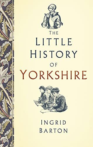 The Little History of Yorkshire,Ingrid Barton - Image 3