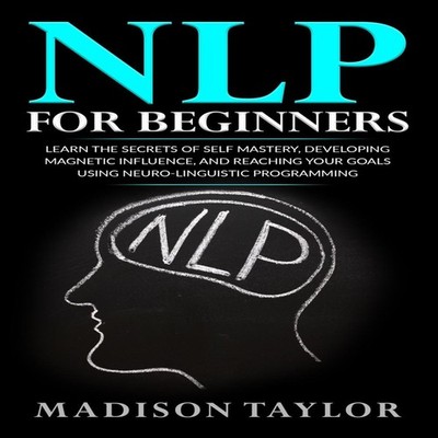 NLP For Beginners Learn The Secrets Of Self Mastery Developing Ma