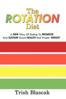 The Rotation Diet Trish Blascak Taschenbuch Kartoniert / Broschiert Englisch