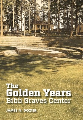The Golden Years Bibb Graves Center by James N. Dozier Hardcover Book