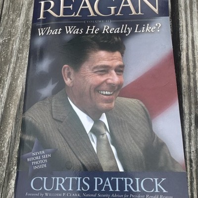 Reagan: What Was He Really Like? Volume II by Curtis Patrick Hardcover Book
