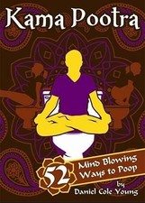 Kama Pootra: 52 Mind-Blowing Ways to Poop by Young, Daniel Cole