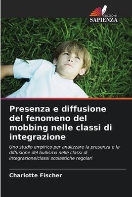 Presenza e diffusione del fenomeno del mobbing nelle classi di integrazione by C