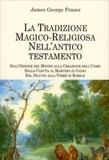LIBRO LA TRADIZIONE MAGICO-RELIGIOSA NELL'ANTICO TESTAMENTO JAMES GEORGE FRAZER