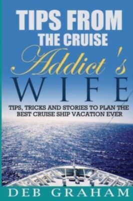 Graham - Tips From The Cruise Addict's Wife  Tips and Tricks to Plan t - X555z
