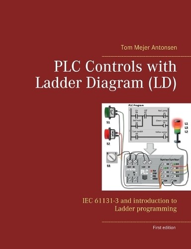 Tom Mejer Antonsen PLC Controls with Ladder Diagram (LD) (Tascabile)