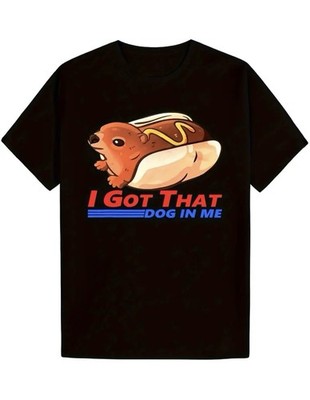 I Got That Dog In Me Funny Hot Dog Meme Hotdog Humor T-Shirt - Size XXL New