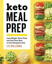 Keto Meal Prep: Lose Weight, Save Time, and Feel Your Best on the Ketogen - GOOD