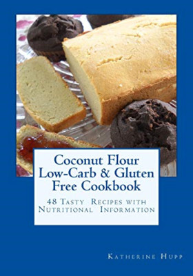 Coconut Flour Low-Carb & Gluten Free Cookbook: 48 Tasty - Paperback NEW Hupp, Ka