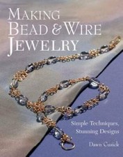 Making Bead & Wire Jewelry: Simple Techniques, Stunning Designs - GOOD