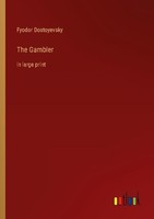 The Gambler Fyodor Dostoyevsky