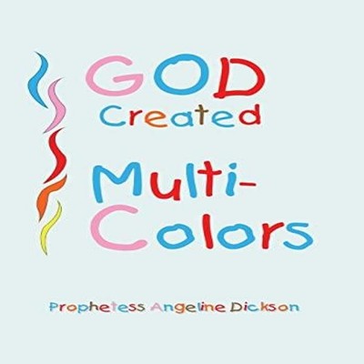 God Created ''Multi-Colors'' Prophetess Angeline Dickson Hardcove