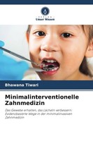 Minimalinterventionelle Zahnmedizin Bhawana Tiwari