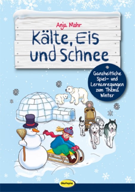 Kälte, Eis und Schnee Anja Mohr