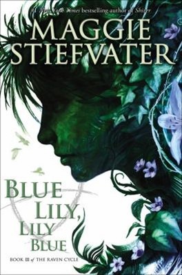 Blue Lily, Lily Blue the Raven Cycle, Book 3 Hardcover Maggie Sti
