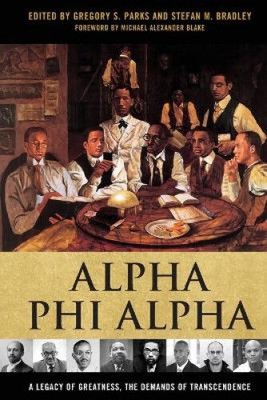 Alpha Phi Alpha: A Legacy of Greatness, the Demands of Transcendence