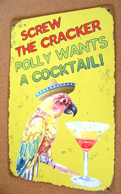 metal sign Screw The Cracker Polly Wants A Cocktail novelty decorative c46143
