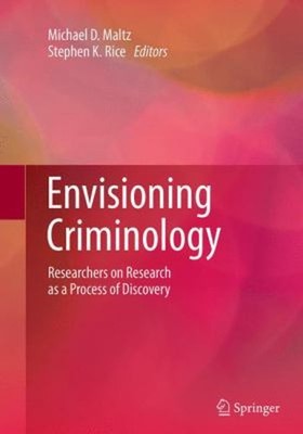 Envisioning Criminology : Researchers on Research As a Process of