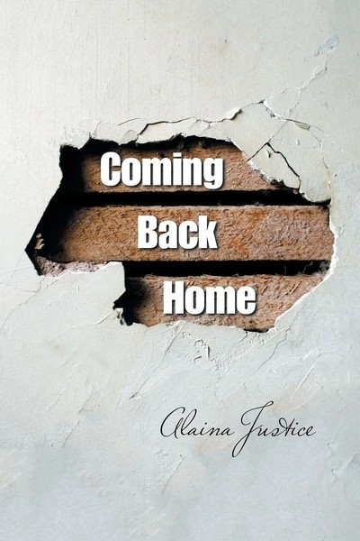 Alaina Justice | Coming Back Home | Taschenbuch | Englisch (2021) | Xlibris US-image