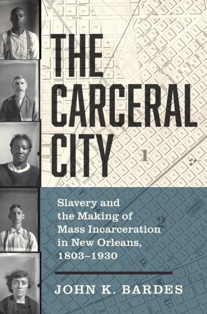 The Carceral City by John Bardes (Paperback Book)