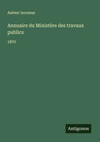 Annuaire Du MinistèRe Des Travaux Publics 1870 Auteur Inconnu Taschenbuch 2025