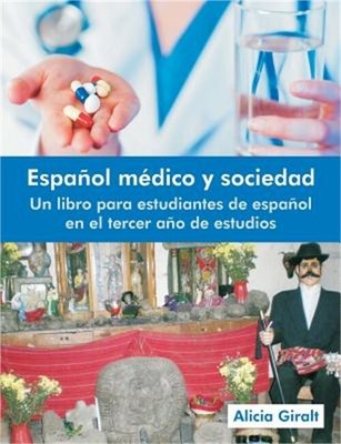 Espanol Medico y Sociedad: Un Libro Para Estudiantes de Espanol En El Tercer Ano