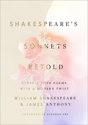 Shakespeare's Sonnets, Retold: Classic Love Poems with a Modern Twist by William
