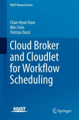 Cloud Broker and Cloudlet for Workflow Scheduling, Hardcover by Youn, Chan-Hy...
