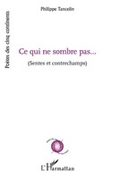 Ce Qui Ne Sombre Pas | (Sentes Et Contrechamps) | Philippe Tancelin | Buch