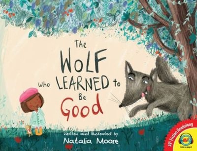 The Wolf Who Learned to Be Good Library Binding Natalia Moore