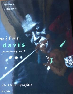 Richard Williams Miles Davis perfectly cool the picture biography, Heyne 1993
