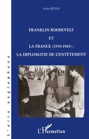 Franklin Roosevelt Et La France (1939- 1945) La Diplomatie De L'entêTement Buch