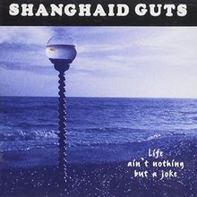 Life Aint Nothing But a Joke von Shanghaid Guts | CD | Zustand sehr gut