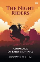 Ridgwell Cullum | The Night Riders A Romance Of Early Montana | Taschenbuch