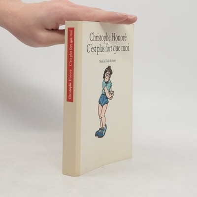 C'est plus fort que moi  |  Christophe Honore
