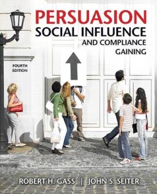 Persuasion, Social Influence, and Compliance Gaining (4th Edition) - GOOD