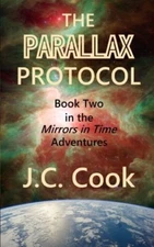 The Parallax Protocol: Volume 2 (The Mirrors In Time Adventures) by Cook New-,