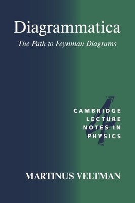 DIAGRAMMATICA: THE PATH TO FEYNMAN DIAGRAMS (CAMBRIDGE By Martinus Veltman *NEW*