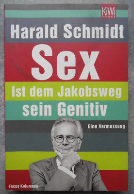 Buch ''Sex ist dem Jakobsweg sein Genitiv '' von Harald Schmidt - Originalausgabe