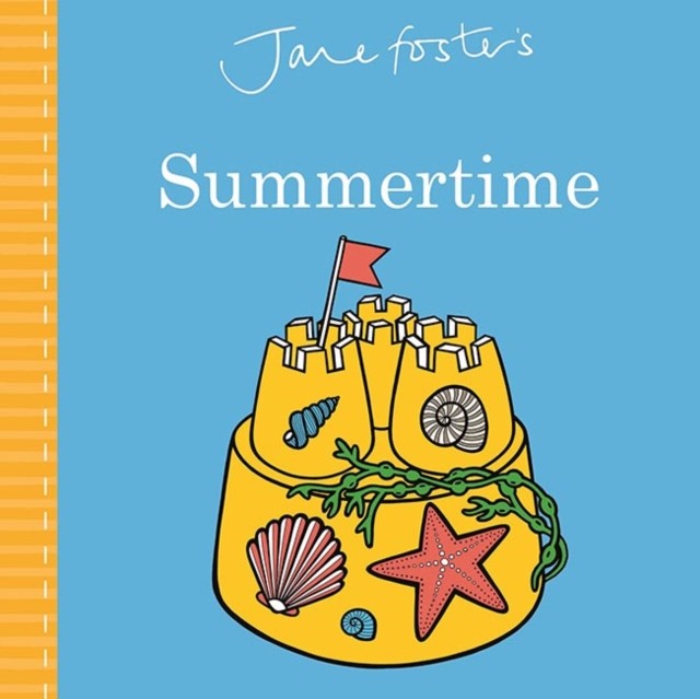 Jane Foster's Summertime by Jane Foster (Board book)