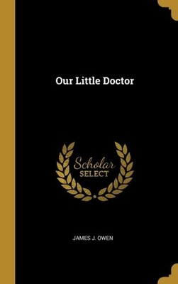 Owen - Our Little Doctor - New hardback or cased book - X555z