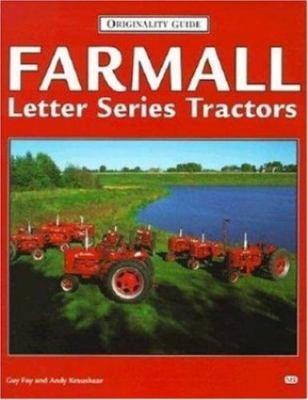 Farmall Letter Series Tractors (Originality Guide) by Guy Fay;  Andy Kraushaar