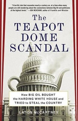 The Teapot Dome Scandal: How Big Oil Bought the Harding White House - ACCEPTABLE